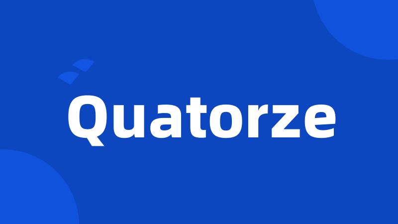 Quatorze