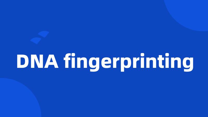 DNA fingerprinting