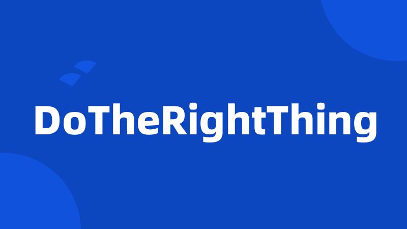 DoTheRightThing