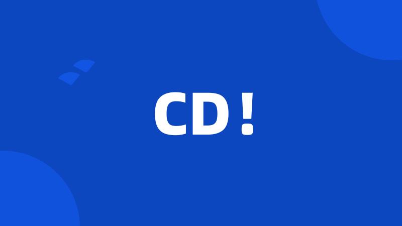 CD!
