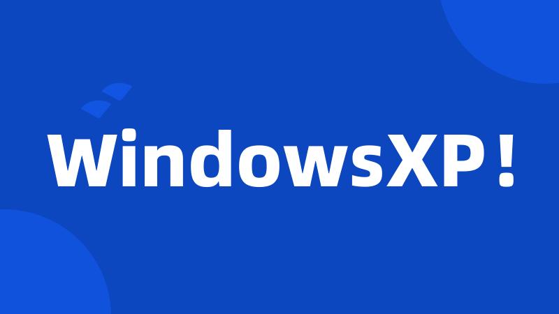 WindowsXP!