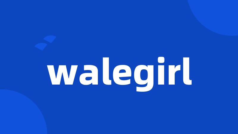 walegirl