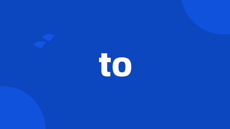 to