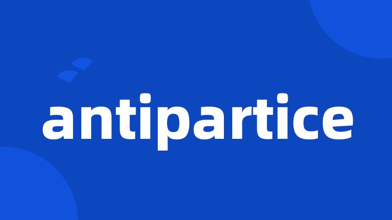 antipartice