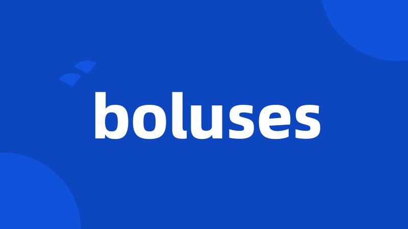 boluses