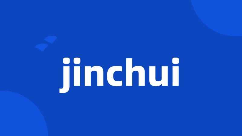 jinchui