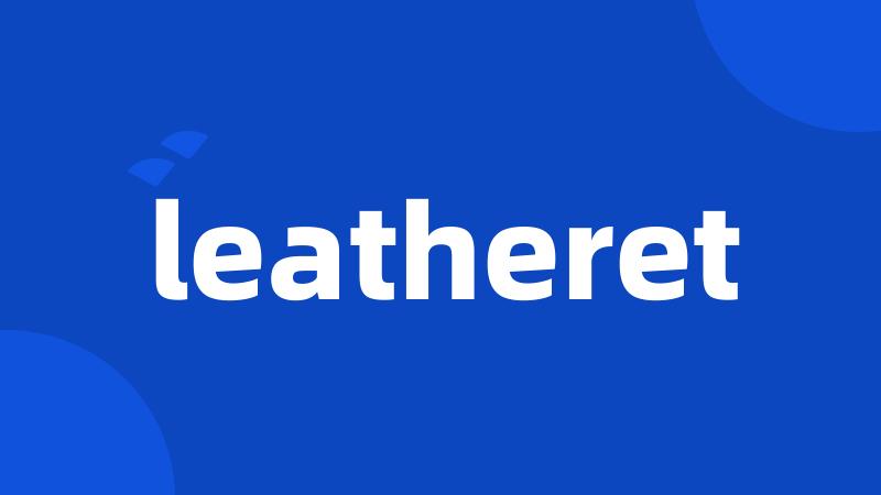 leatheret