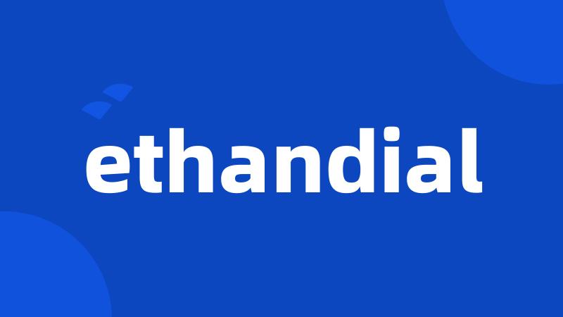 ethandial