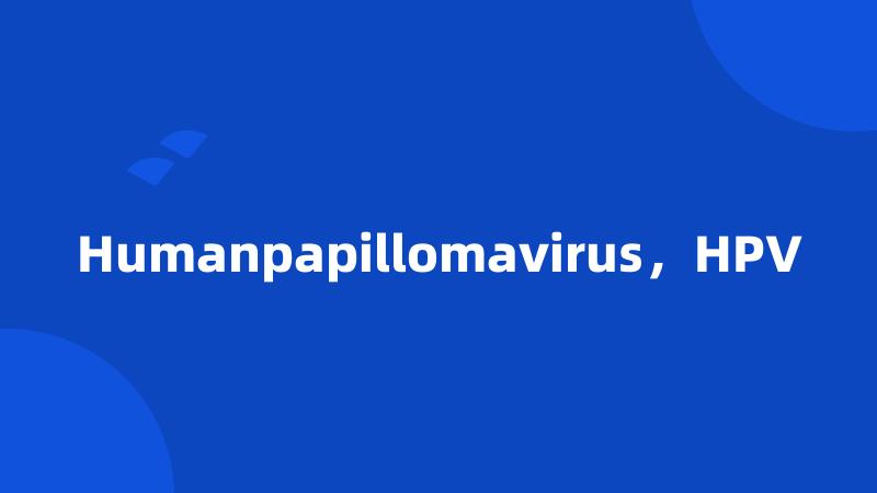 Humanpapillomavirus,HPV