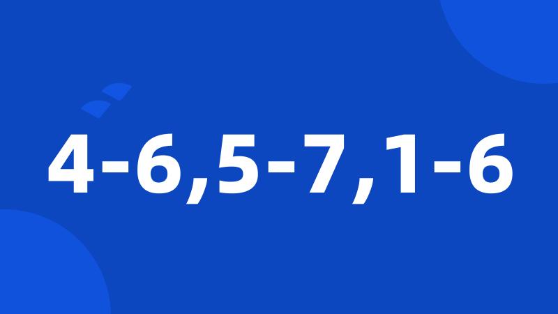 4-6,5-7,1-6