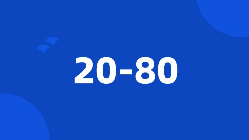 20-80