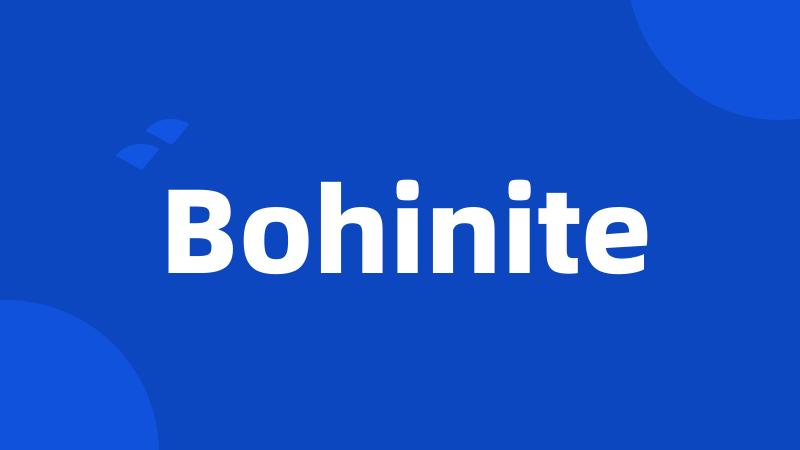 Bohinite