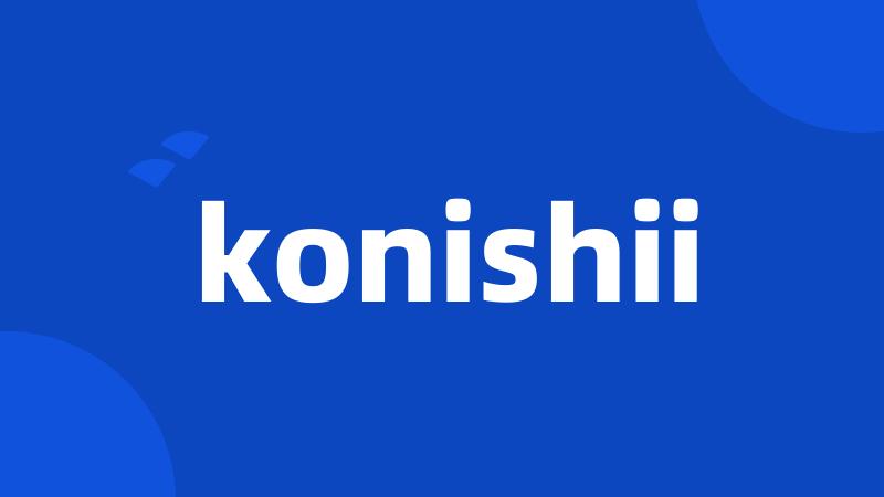 konishii