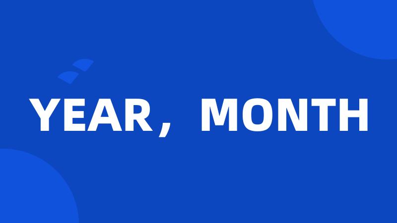 YEAR,MONTH