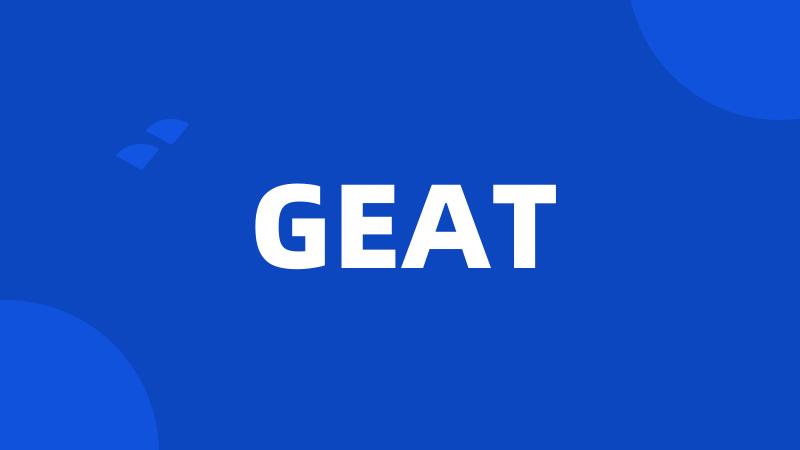 GEAT
