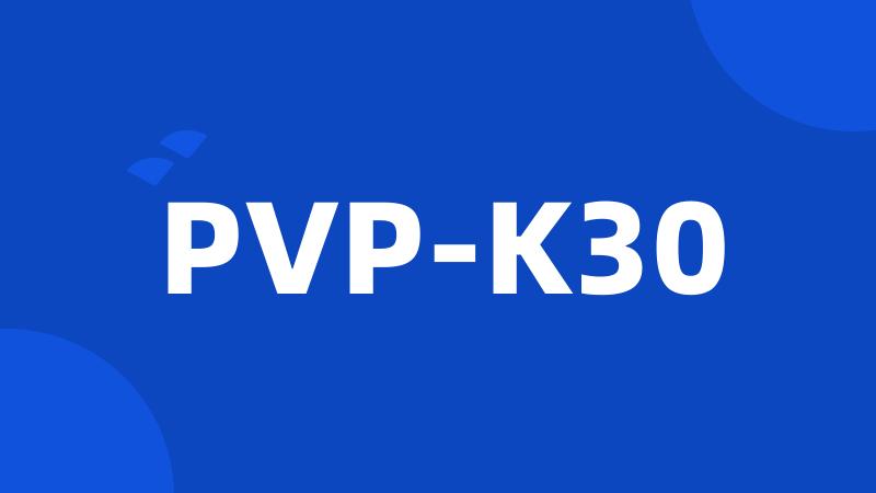 PVP-K30