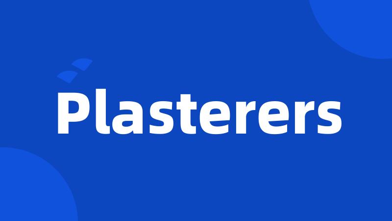 Plasterers