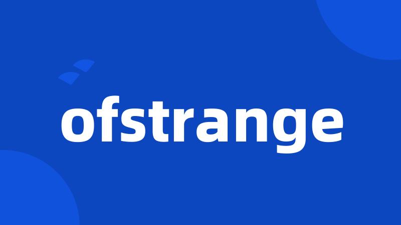 ofstrange