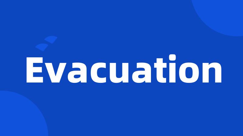 Evacuation