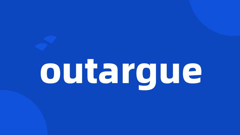 outargue