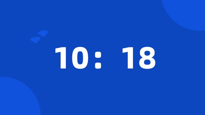 10:18