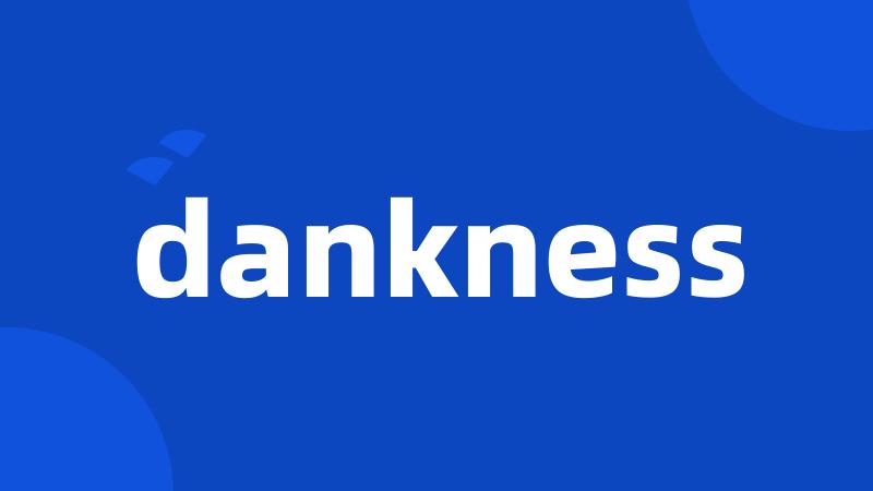 dankness