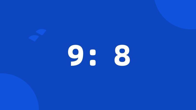 9:8