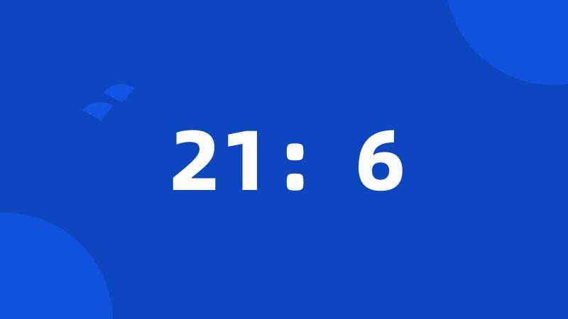 21:6