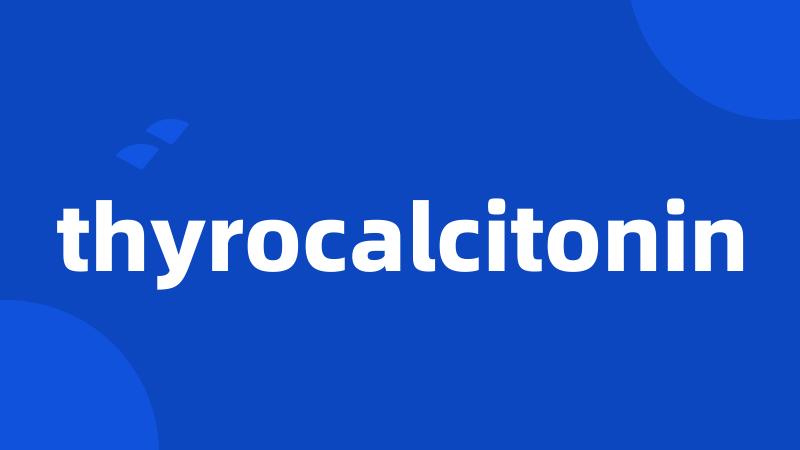 thyrocalcitonin