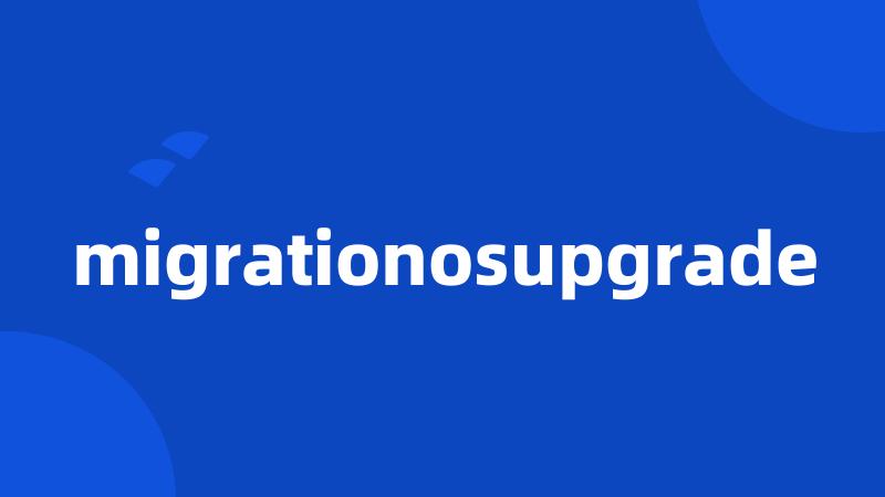 migrationosupgrade