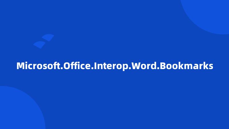 Microsoft.Office.Interop.Word.Bookmarks