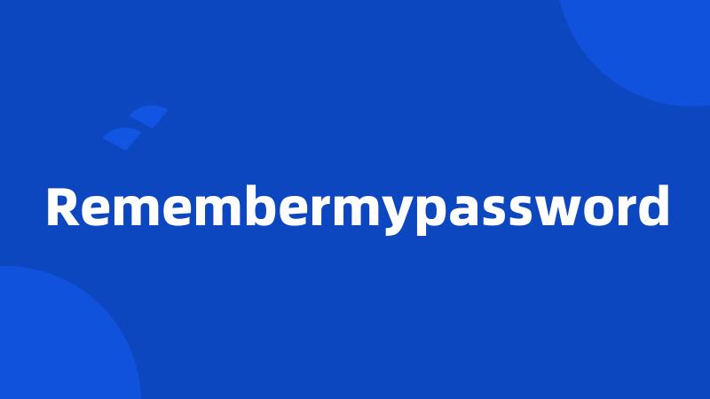 Remembermypassword