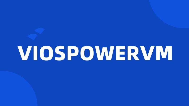 VIOSPOWERVM