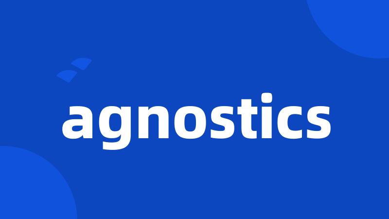 agnostics