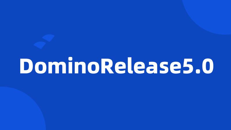 DominoRelease5.0