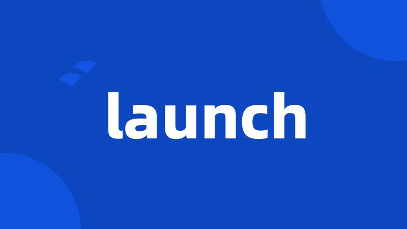 launch