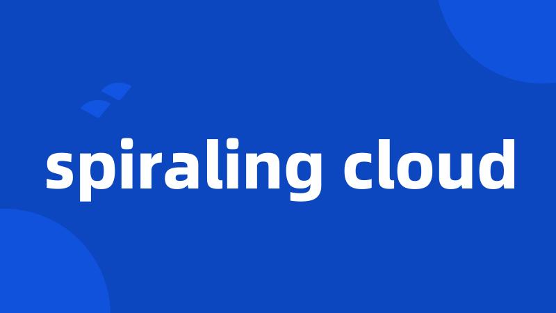 spiraling cloud