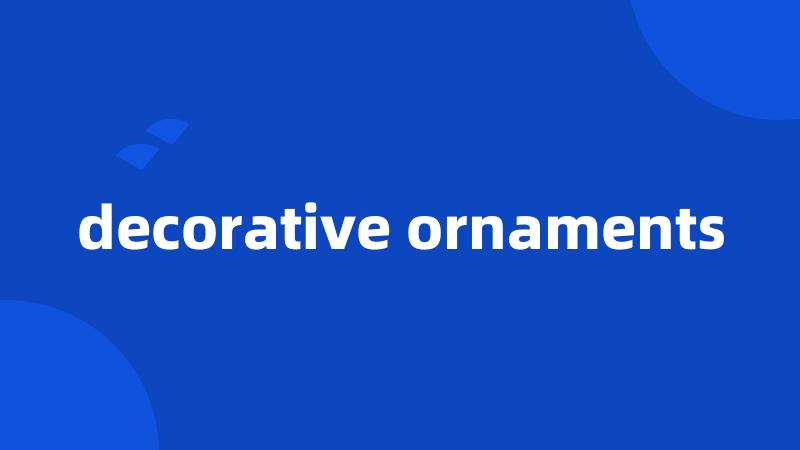 decorative ornaments