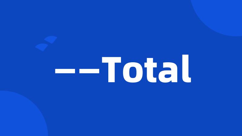 ——Total