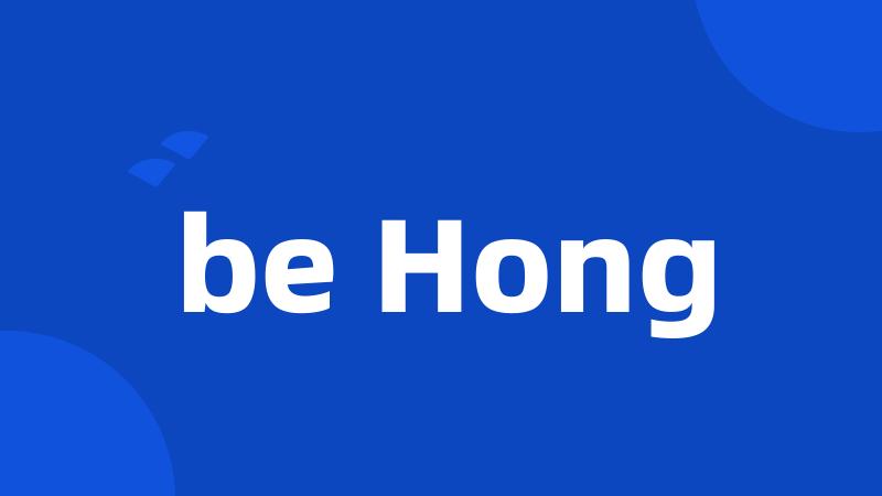 be Hong