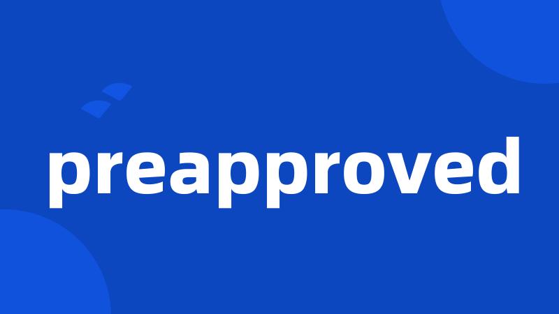 preapproved
