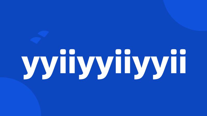yyiiyyiiyyii
