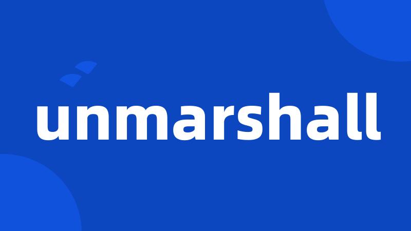 unmarshall