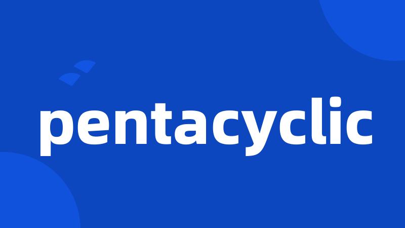 pentacyclic