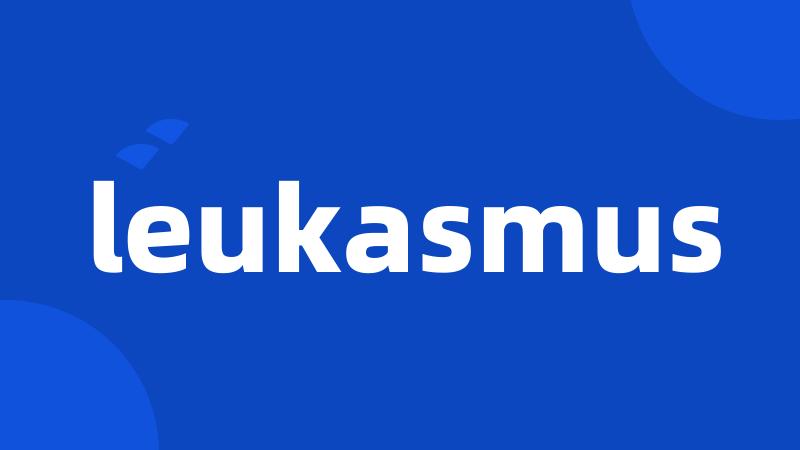 leukasmus