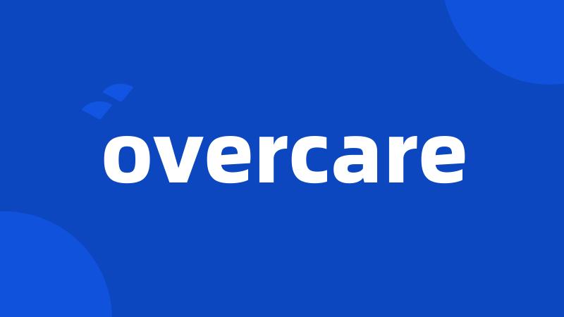 overcare