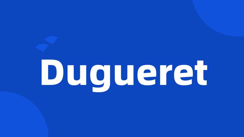 Dugueret
