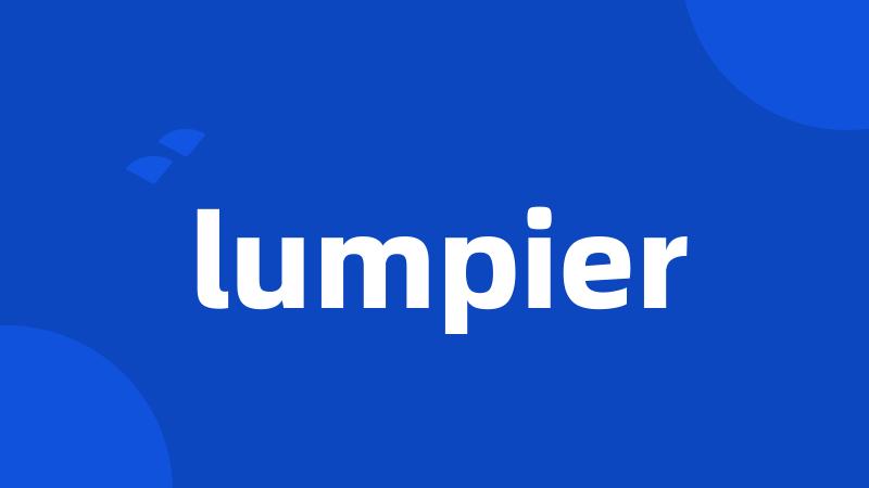 lumpier
