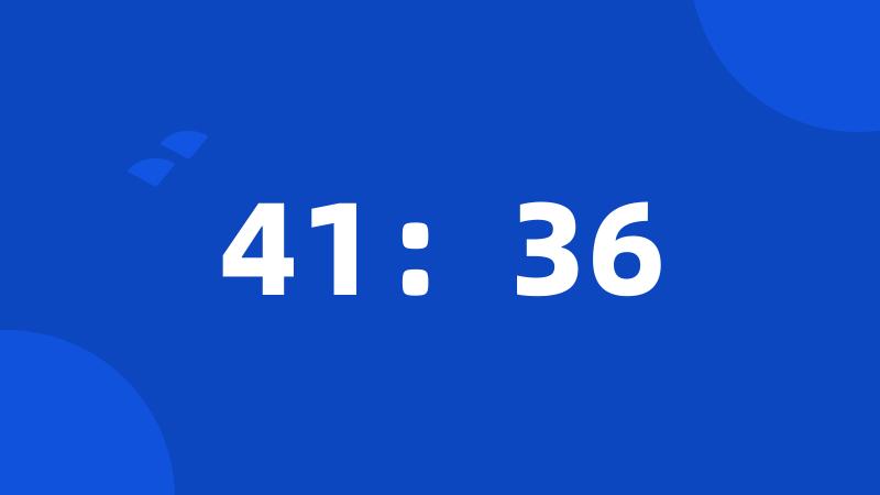 41：36