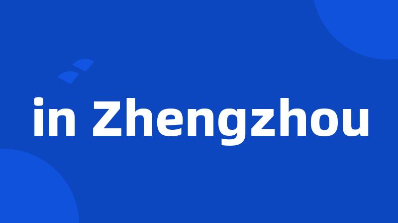 in Zhengzhou